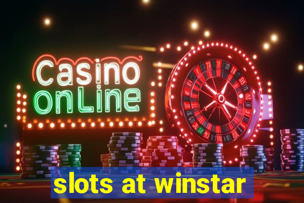 slots at winstar