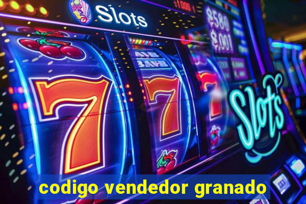 codigo vendedor granado