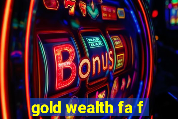 gold wealth fa f