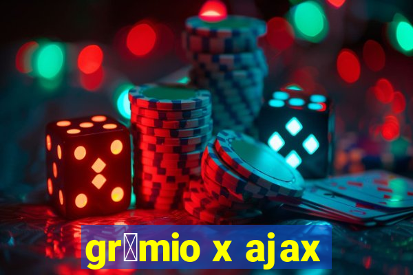 gr锚mio x ajax