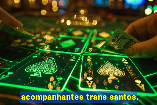 acompanhantes trans santos.