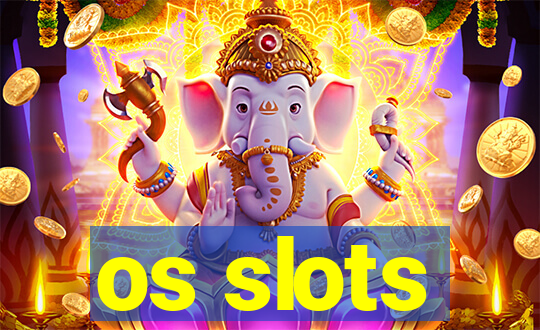 os slots