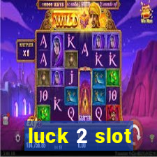 luck 2 slot