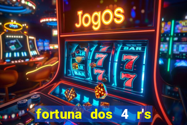 fortuna dos 4 r's do galo