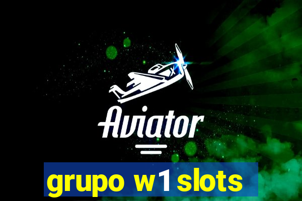 grupo w1 slots