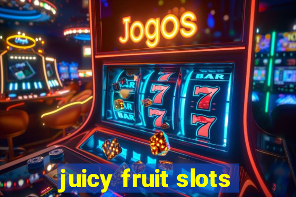 juicy fruit slots