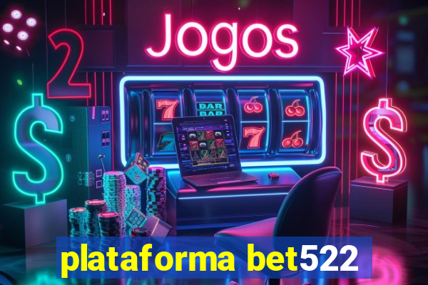 plataforma bet522