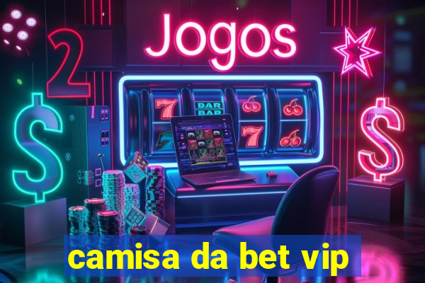 camisa da bet vip