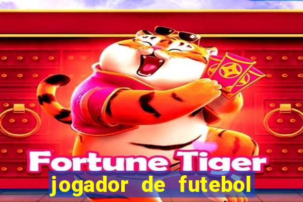 jogador de futebol mais feio