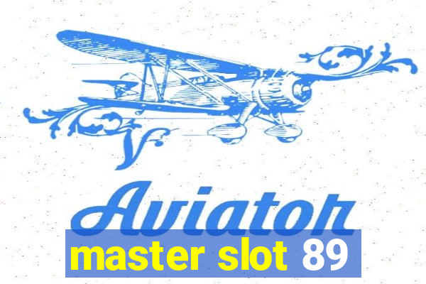 master slot 89