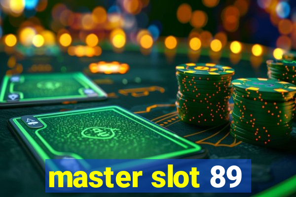 master slot 89