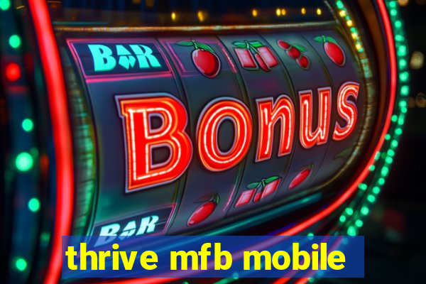 thrive mfb mobile