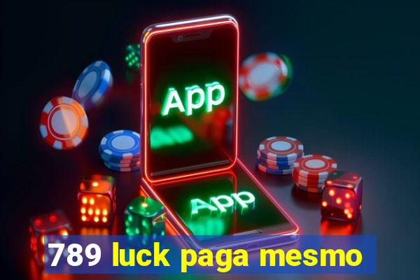 789 luck paga mesmo