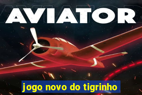 jogo novo do tigrinho