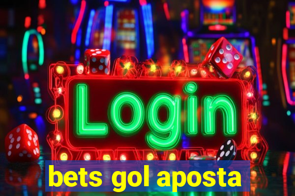 bets gol aposta