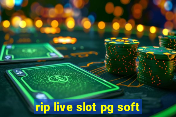 rip live slot pg soft