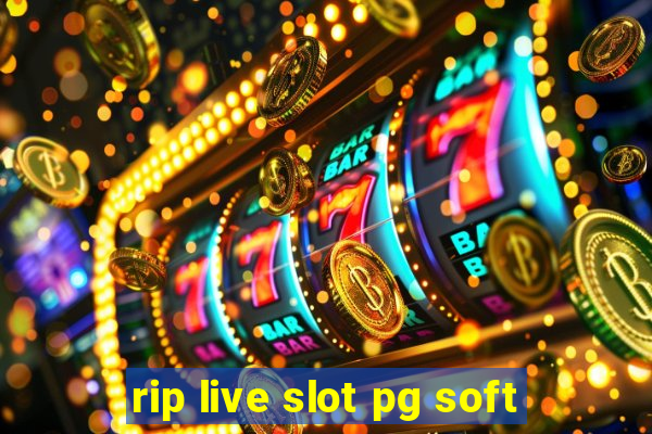 rip live slot pg soft