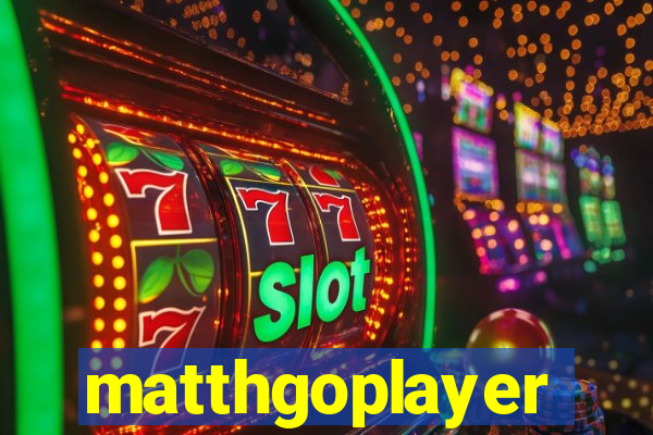 matthgoplayer