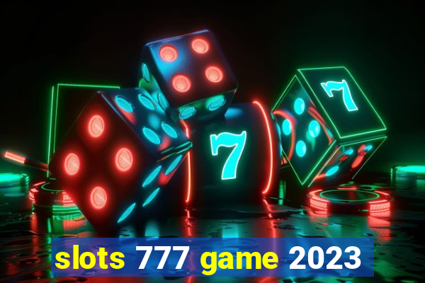 slots 777 game 2023