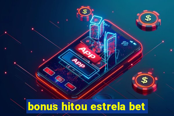 bonus hitou estrela bet