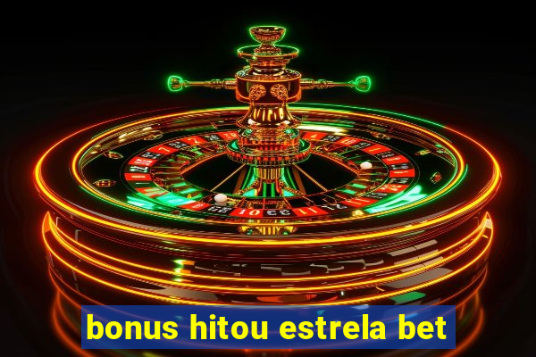 bonus hitou estrela bet