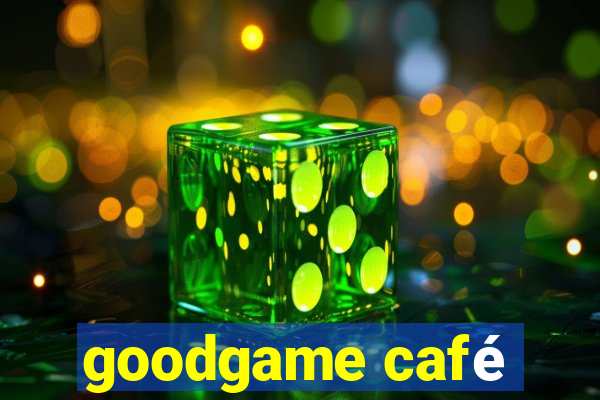 goodgame café