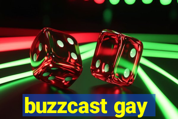 buzzcast gay