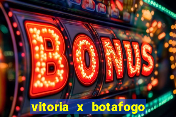 vitoria x botafogo sp futemax