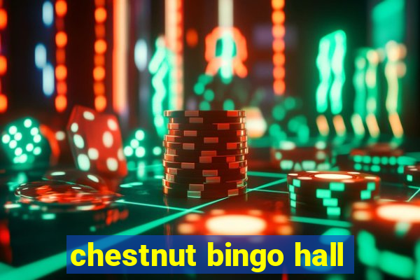 chestnut bingo hall