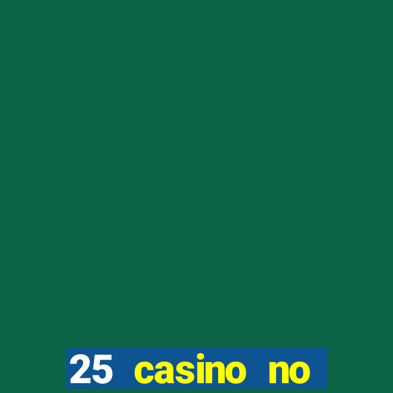 25 casino no deposit bonus