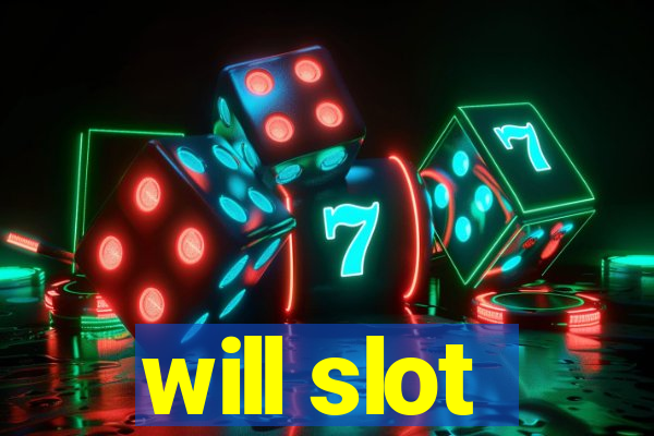 will slot