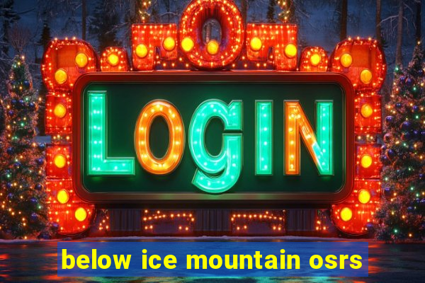 below ice mountain osrs