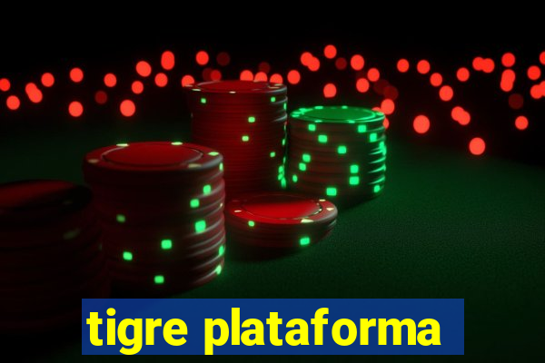 tigre plataforma