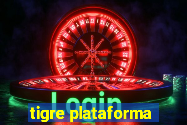 tigre plataforma