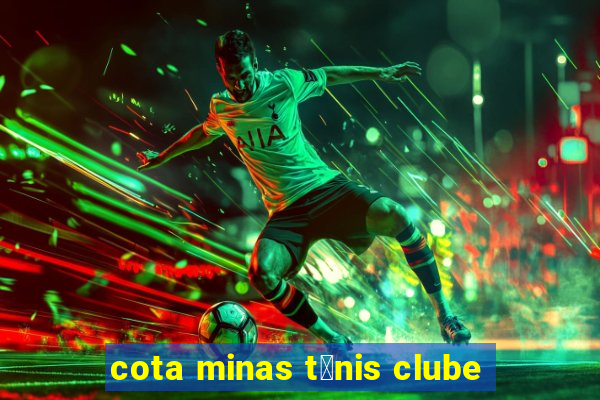 cota minas t锚nis clube