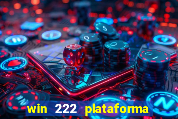 win 222 plataforma de jogos