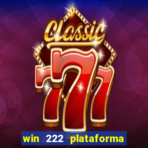 win 222 plataforma de jogos