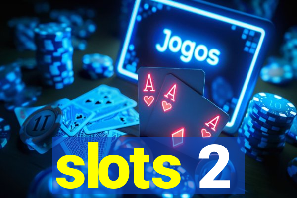 slots 2