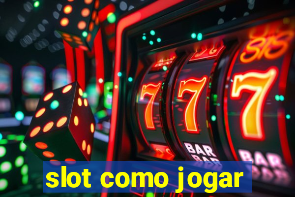 slot como jogar