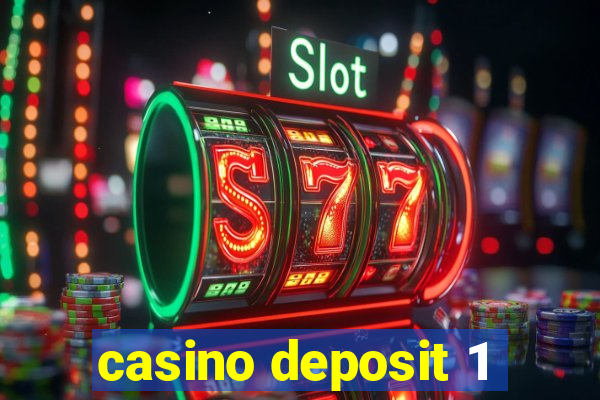 casino deposit 1