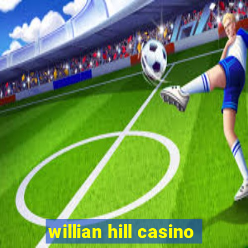 willian hill casino