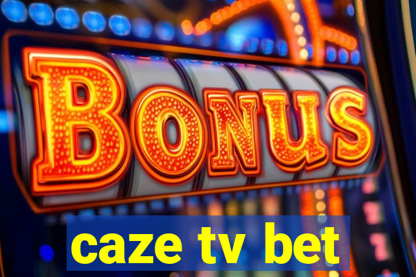 caze tv bet