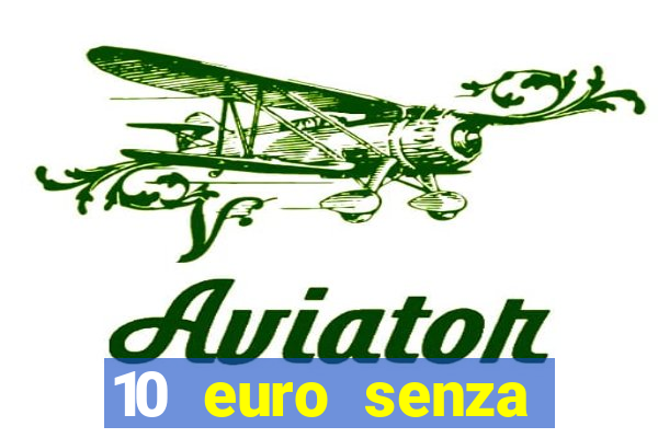 10 euro senza deposito casino