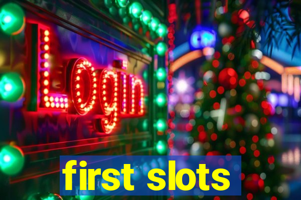 first slots