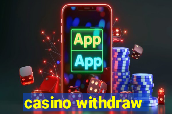 casino withdraw