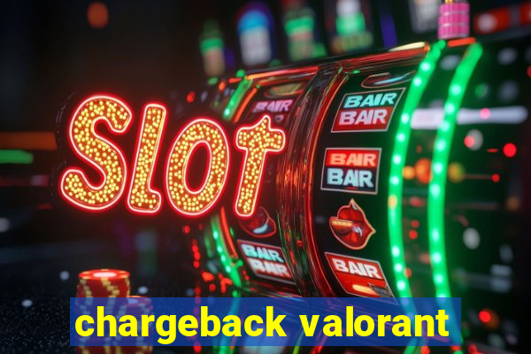 chargeback valorant