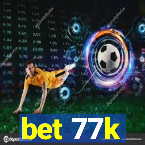 bet 77k