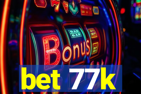 bet 77k