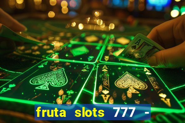 fruta slots 777 - mega jackpot