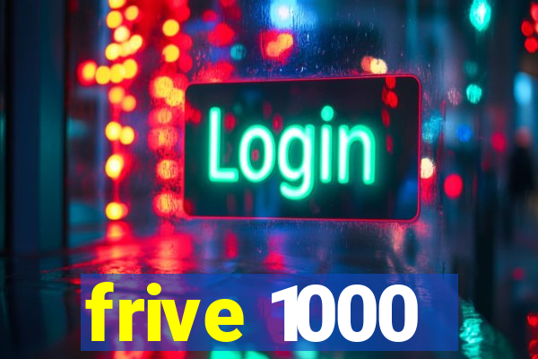 frive 1000